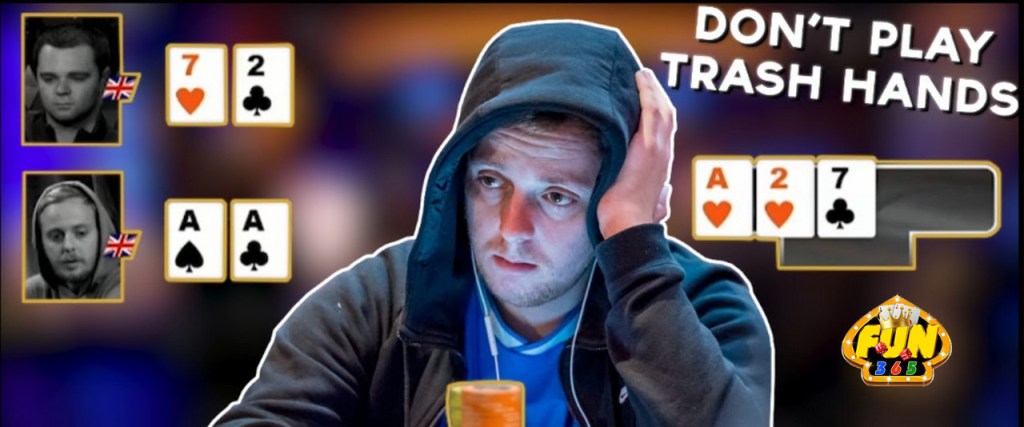 Trash Hands trong game Poker | Fun365 Club